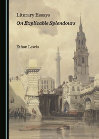 Abbildung von: Literary Essays on Explicable Splendours - Cambridge Scholars Publishing