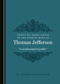 Cover: Thirty-Six Short Essays on the Probing Mind of Thomas Jefferson - Cambridge Scholars Publishing
