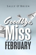 Cover: Goodbye, Miss February - BOOKBABY