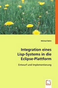 Enlarge image Cover: Integration eines Lisp-Systems in die Eclipse-Plattform - VDM Verlag Dr. Mueller e.K.