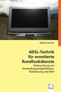 Cover: ADSL-Technik f&uuml;r erweiterte Rundfunkdienste - VDM Verlag Dr. Mueller e.K.