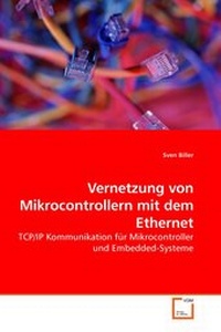 Abbildung von: Vernetzung von Mikrocontrollern mit dem Ethernet - VDM Verlag Dr. Mueller e.K.