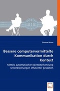 Cover: Bessere computervermittelte Kommunikation durch Kontext - VDM Verlag Dr. Mueller e.K.