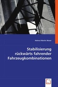 Cover: Stabilisierung r&uuml;ckw&auml;rts fahrender Fahrzeugkombinationen - VDM Verlag Dr. Mueller e.K.