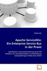 Abbildung von: Apache ServiceMix: Ein Enterprise Service Bus in derPraxis - VDM Verlag Dr. Mueller e.K.