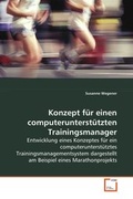 Cover: Konzept f&uuml;r einen computerunterst&uuml;tztenTrainingsmanager - VDM Verlag Dr. Mueller e.K.