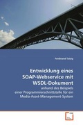 Abbildung von: Entwicklung eines SOAP-Webservice mit WSDL-Dokument - VDM Verlag Dr. Mueller e.K.