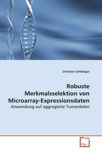 Abbildung von: Robuste Merkmalsselektion von Microarray-Expressionsdaten - VDM Verlag Dr. Mueller e.K.