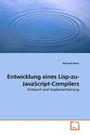 Cover: Entwicklung eines Lisp-zu-JavaScript-Compilers - VDM Verlag Dr. Mueller e.K.