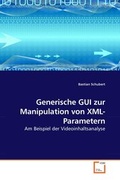 Cover: Generische GUI zur Manipulation von XML-Parametern - VDM Verlag Dr. Mueller e.K.