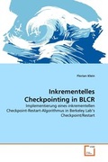 Cover: Inkrementelles Checkpointing in BLCR - VDM Verlag Dr. Mueller e.K.