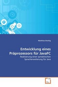 Abbildung von: Entwicklung eines Präprozessors für JavaFC - VDM Verlag Dr. Mueller e.K.