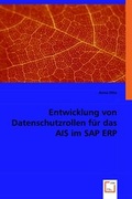 Cover: Entwicklung von Datenschutzrollen f&uuml;r das AIS im SAP ERP - VDM Verlag Dr. Mueller e.K.