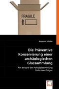 Cover: Die Pr&auml;ventive Konservierung einer arch&auml;ologischen Glassammlung - VDM Verlag Dr. Mueller e.K.
