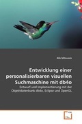 Cover: Entwicklung einer personalisierbaren visuellen Suchmaschine mit db4o - VDM Verlag Dr. Mueller e.K.