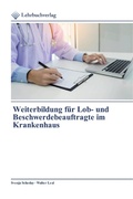Cover: Weiterbildung f&uuml;r Lob- und Beschwerdebeauftragte im Krankenhaus - Lehrbuchverlag