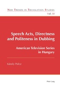 Cover: Speech Acts, Directness and Politeness in Dubbing - Peter Lang Verlag