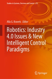 Enlarge image Cover: Robotics: Industry 4.0 Issues & New Intelligent Control Paradigms - Springer