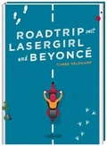 Cover: Roadtrip mit Lasergirl und Beyonc&eacute; - Carlsen