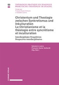 Cover: Christentum und Theologie zwischen Synkretismus und Inkulturation / Le christianisme et la th&eacute;ologie entre syncr&eacute;tisme et inculturation - Schwabe Verlagsgruppe AG Schwabe Verlag