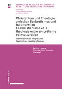 Abbildung von: Christentum und Theologie zwischen Synkretismus und Inkulturation / Le christianisme et la théologie entre syncrétisme et inculturation - Schwabe Verlagsgruppe AG Schwabe Verlag
