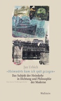 Cover: &raquo;Heimw&auml;rts kam ich sp&auml;t gezogen&laquo;. Das Subjekt der Heimkehr in Dichtung und Philosophie der Moderne - Wallstein