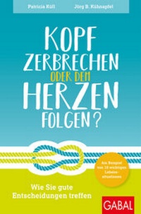 Abbildung von: Kopf zerbrechen oder dem Herzen folgen? - GABAL