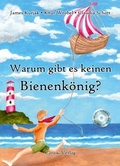 Cover: Warum gibt es keinen Bienenk&ouml;nig? - Carow Verlag Gruppe