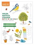 Cover: Expedition Natur: Malen, Basteln, Staunen - Natur in der Stadt - moses Verlag