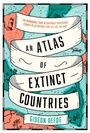 Cover: An Atlas of Extinct Countries - Fourth Estate Ltd