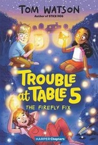 Enlarge image Cover: Trouble at Table 5 #3: The Firefly Fix - HarperCollins