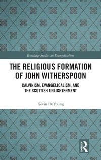 Enlarge image Cover: The Religious Formation of John Witherspoon - Routledge