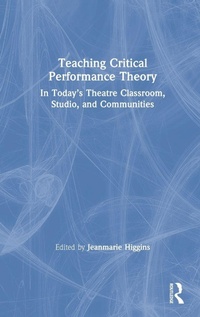 Enlarge image Cover: Teaching Critical Performance Theory - Routledge