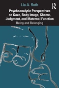 Cover: Psychoanalytic Perspectives on Gaze, Body Image, Shame, Judgment and Maternal Function - Routledge