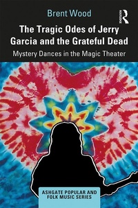 Abbildung von: The Tragic Odes of Jerry Garcia and The Grateful Dead - Routledge