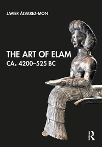 Abbildung von: The Art of Elam CA. 4200-525 BC - Routledge