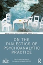 Cover: On the Dialectics of Psychoanalytic Practice - Routledge