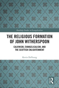 Enlarge image Cover: The Religious Formation of John Witherspoon - Routledge