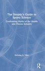 Cover: The Skeptic's Guide to Sports Science - Routledge