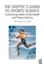 Cover: The Skeptic's Guide to Sports Science - Routledge