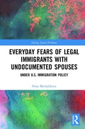 Cover: Everyday Fears of Legal Immigrants with Undocumented Spouses - Routledge
