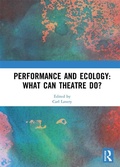 Cover: Performance and Ecology: What Can Theatre Do? - Routledge