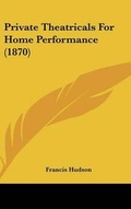 Cover: Private Theatricals For Home Performance (1870) - Kessinger Publishing