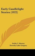 Cover: Early Candlelight Stories (1922) - Kessinger Publishing