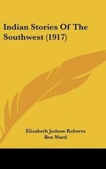 Cover: Indian Stories Of The Southwest (1917) - Kessinger Publishing