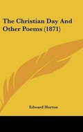 Cover: The Christian Day and Other Poems (1871) - Kessinger Publishing