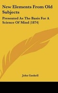 Cover: New Elements From Old Subjects - Kessinger Publishing