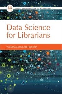 Abbildung von: Data Science for Librarians - Libraries Unlimited Inc