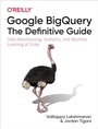 Cover: Google BigQuery: The Definitive Guide - O'Reilly