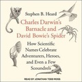 Cover: Charles Darwin's Barnacle and David Bowie's Spider - Tantor Media, Inc